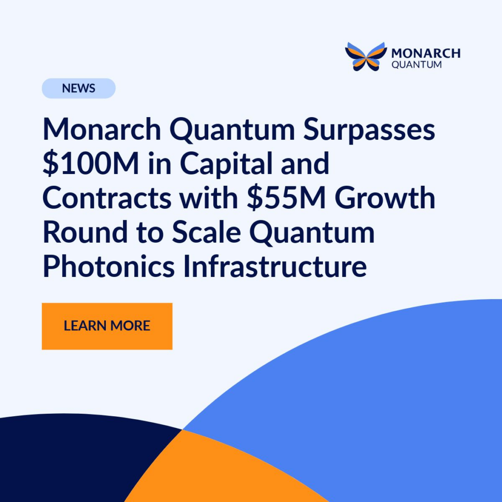 Monarch Quantum تحصل على تمويل نمو بقيمة 55 مليون دولار لتوسيع إنتاج الفوتونيات المتكاملة