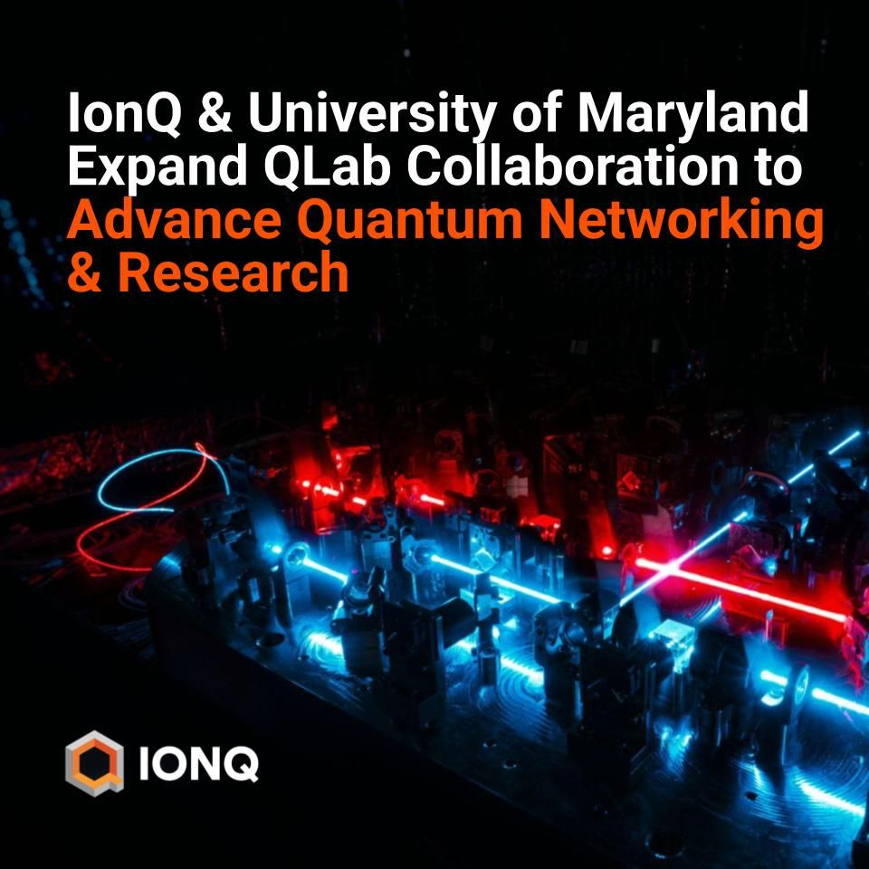 IonQ وجامعة Maryland توسعان شراكتهما في QLab لتطوير الشبكات الكمومية