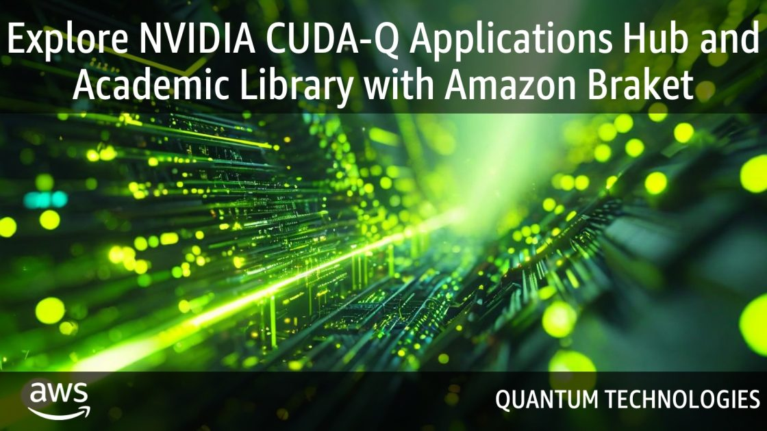 Amazon Braket تدمج منصة NVIDIA CUDA-Q للحوسبة الكمومية الهجينة